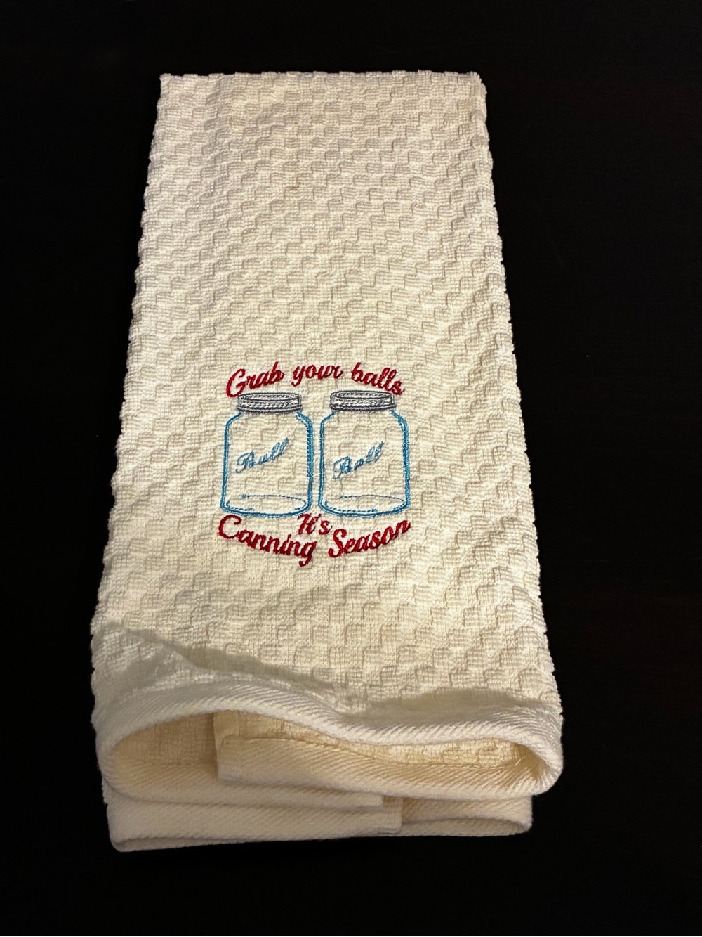 "Grab your balls it's canning season" novelty kitchen towel